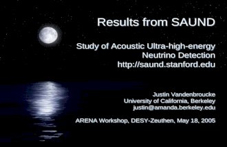 Results from SAUND Study of Acoustic Ultra-high-energy Neutrino Detection  Justin Vandenbroucke University of California, Berkeley.