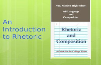 An Introduction to Rhetoric New Mission High School AP Language and Composition.