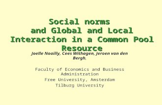 Social norms and Global and Local Interaction in a Common Pool Resource Joelle Noailly, Cees Withagen, Jeroen van den Bergh, Faculty of Economics and Business.