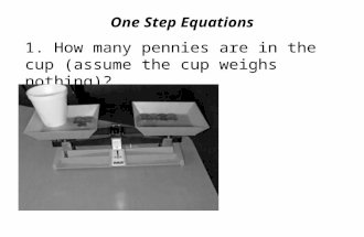 One Step Equations 1. How many pennies are in the cup (assume the cup weighs nothing)?