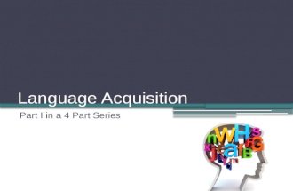Language Acquisition Part I in a 4 Part Series. How can we help all of our students acquire the necessary language to be successful in all content areas?
