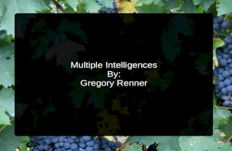 Multiple Intelligences By: Gregory Renner. Overview Essential Question M.I. Theory  Key points Multiple Intelligences  Descriptions of the eight intelligences.