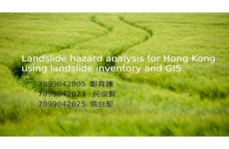 Page 1 Landslide hazard analysis for Hong Kong using landslide inventory and GIS 7099042005 鄭育騰 7099042023 何俊賢 7099042025 張台聖.
