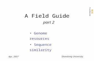 NCBI FieldGuide A Field Guide part 2 Genome resources Sequence similarity Apr, 2007 Shandong University.