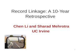 Record Linkage: A 10-Year Retrospective Chen Li and Sharad Mehrotra UC Irvine 1.