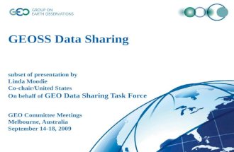 GEOSS Data Sharing subset of presentation by Linda Moodie Co-chair/United States On behalf of GEO Data Sharing Task Force GEO Committee Meetings Melbourne,