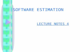 SOFTWARE ESTIMATION LECTURE NOTES 4. SOFTWARE ESTIMATION Software Project Management begins with a set of activities that are collectively called Project.