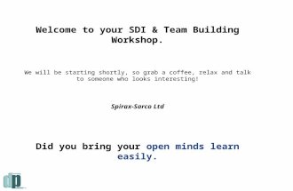 Welcome to your SDI & Team Building Workshop. We will be starting shortly, so grab a coffee, relax and talk to someone who looks interesting! Spirax-Sarco.