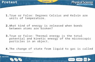 Go to section Pretest 1.True or False: Degrees Celsius and Kelvin are units of temperature. 2.What kind of energy is released when bonds between atoms.