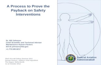 Federal Aviation Administration 1 of 30 A Process to Prove the Payback on Safety Interventions Dr. Bill Johnson Chief Scientific and Technical Advisor.