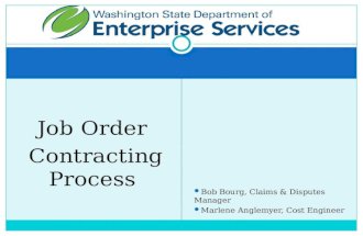 Job Order Contracting Process Bob Bourg, Claims & Disputes Manager Marlene Anglemyer, Cost Engineer.