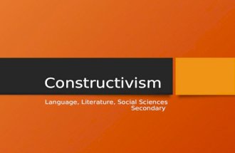 Constructivism Language, Literature, Social Sciences Secondary.