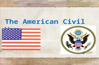 The American Civil War by Group 9. Structure: PART1: Brief introduction to the Civil War—— 冯琳 PART2 ： Two generals in the Civil War (1) Grant ——— 蕙华 （