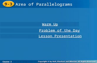 9-3 Area of Parallelograms Course 2 Warm Up Problem of the Day Lesson Presentation.