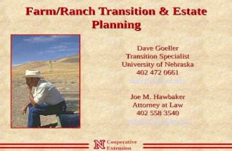 Cooperative Extension Farm/Ranch Transition & Estate Planning Dave Goeller Transition Specialist University of Nebraska 402 472 0661 dgoeller@unl.edu Joe.