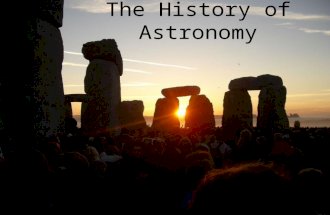 The History of Astronomy. When did mankind first become interested in the science of astronomy? 1.With the advent of modern computer technology (mid-20.