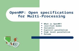 OpenMP: Open specifications for Multi-Processing What is OpenMP? Join\Fork model Join\Fork model Variables Variables Explicit parallelism Explicit parallelism.