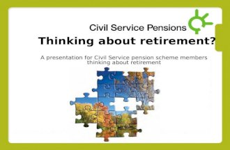 Thinking about retirement? A presentation for Civil Service pension scheme members thinking about retirement.