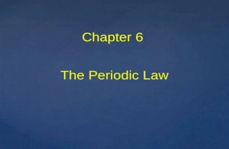 Chapter 6 The Periodic Law. Objectives:  Describe the periodic tables of Moseley and Mendeleev.  Identify the various families of elements on the periodic.