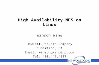 High Availability NFS on Linux Winson Wang Hewlett-Packard Company Cupertino, CA Email: winson_wang@hp.com Tel: 408.447.4537.