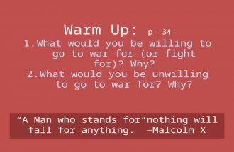 Warm Up: p. 34 1.What would you be willing to go to war for (or fight for)? Why? 2.What would you be unwilling to go to war for? Why? “A Man who stands.