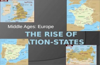 Middle Ages: Europe. Rise of Nation States Background: European monarchies consolidated power and began forming nation-states in the late medieval period.