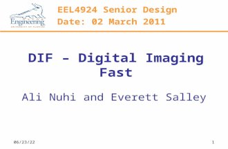 10/10/20151 DIF – Digital Imaging Fast Ali Nuhi and Everett Salley EEL4924 Senior Design Date: 02 March 2011.