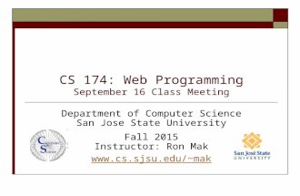 CS 174: Web Programming September 16 Class Meeting Department of Computer Science San Jose State University Fall 2015 Instructor: Ron Mak mak.
