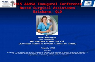 2015 AANSA Inaugural Conference Nurse Surgical Assistants Brisbane, QLD Presented by by David Millington Senior Insurance Broker MGA Insurance Brokers.