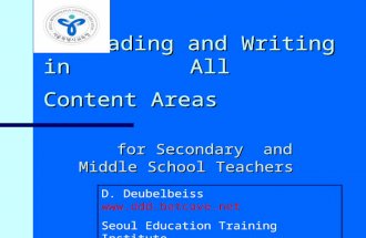 Reading and Writing in All Content Areas for Secondary and Middle School Teachers D. Deubelbeiss  Seoul Education Training Institute.