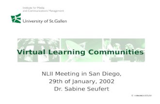 © =mcminstitute Virtual Learning Communities NLII Meeting in San Diego, 29th of January, 2002 Dr. Sabine Seufert.