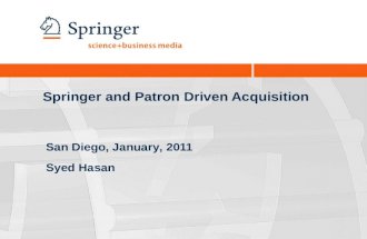 Springer and Patron Driven Acquisition San Diego, January, 2011 Syed Hasan.