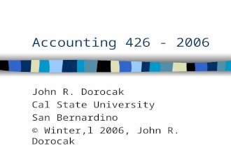 Accounting 426 - 2006 John R. Dorocak Cal State University San Bernardino © Winter,l 2006, John R. Dorocak.