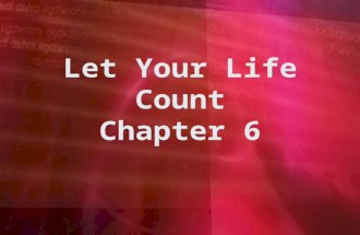 Let Your Life Count Chapter 6. He comes alongside us when we go through hard times, and before you know it, he brings us alongside someone else who is.