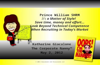 Prince William SHRM It’s a Matter of Style! Save time, money and effort… Look Beyond Technical Competence When Recruiting in Today’s Market Katharine Giacalone.