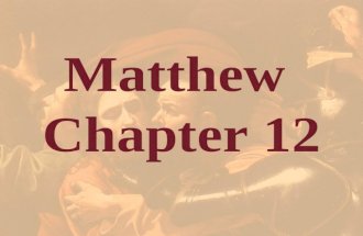 Matthew Chapter 12. Matthew 12:1 At that time Jesus went on the sabbath day through the corn; and his disciples were an hungered, and began to pluck.