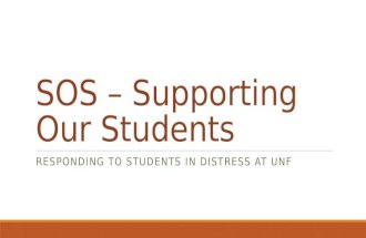 SOS – Supporting Our Students RESPONDING TO STUDENTS IN DISTRESS AT UNF.