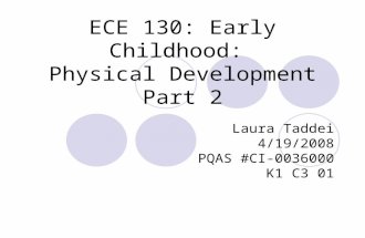 ECE 130: Early Childhood: Physical Development Part 2 Laura Taddei 4/19/2008 PQAS #CI-0036000 K1 C3 01.