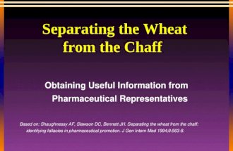 Separating the Wheat from the Chaff Obtaining Useful Information from Pharmaceutical Representatives Based on: Shaughnessy AF, Slawson DC, Bennett JH.
