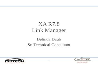 XA R7.8 Link Manager Belinda Daub Sr. Technical Consultant 1.