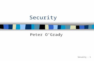 Security - 1 Security Peter O’Grady. Security - 2 Network Security Problem n Data Flow - transmission security n Network Security - server security n.