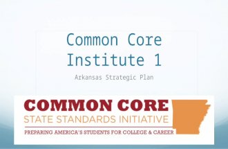 Common Core Institute 1 Arkansas Strategic Plan. Agenda Arkansas Common Core State Standards (CCSS) Strategic Plan .