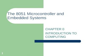 1 The 8051 Microcontroller and Embedded Systems CHAPTER 0 INTRODUCTION TO COMPUTING.