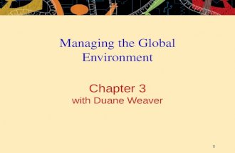 1 Chapter 3 with Duane Weaver Managing the Global Environment.