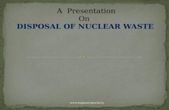 A Presentation On DISPOSAL OF NUCLEAR WASTE .