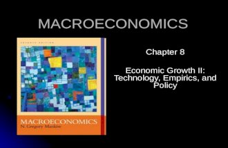 MACROECONOMICS Chapter 8 Economic Growth II: Technology, Empirics, and Policy.