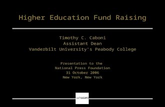 Higher Education Fund Raising Timothy C. Caboni Assistant Dean Vanderbilt University’s Peabody College Presentation to the National Press Foundation 31.