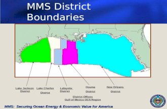 MMS: Securing Ocean Energy & Economic Value for America Lake Jackson District Lake Charles District Lafayette District Houma District New Orleans District.