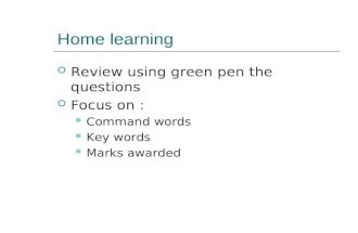 Home learning  Review using green pen the questions  Focus on : Command words Key words Marks awarded.