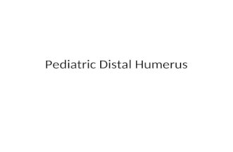 Pediatric Distal Humerus. Supracondylar Humerus Fractures 60% of elbow fractures in children under 7. 96% extension type, from fall on outstretched arm.